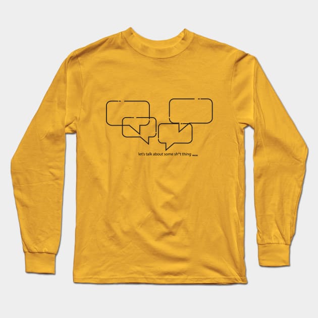 let's talk about some shit thing Long Sleeve T-Shirt by yaya store